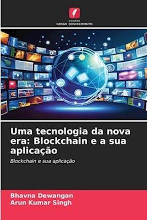 Uma tecnologia da nova era: Blockchain e a sua aplicação