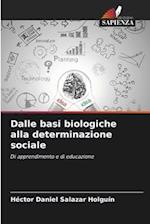 Dalle basi biologiche alla determinazione sociale