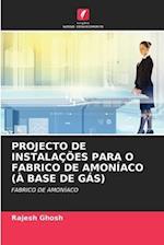 PROJECTO DE INSTALAÇÕES PARA O FABRICO DE AMONÍACO (À BASE DE GÁS)