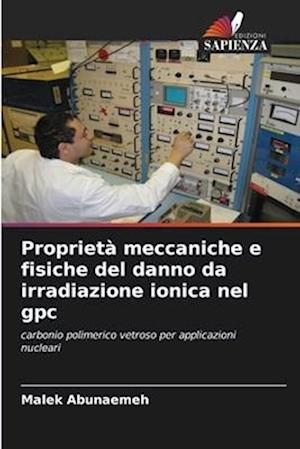 Proprietà meccaniche e fisiche del danno da irradiazione ionica nel gpc