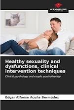 Healthy sexuality and dysfunctions, clinical intervention techniques