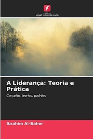 A Liderança: Teoria e Prática