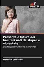 Presente e futuro dei bambini nati da stupro e violentate