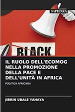 IL RUOLO DELL'ECOMOG NELLA PROMOZIONE DELLA PACE E DELL'UNITÀ IN AFRICA