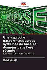 Une approche paradigmatique des systèmes de base de données dans l'ère récente