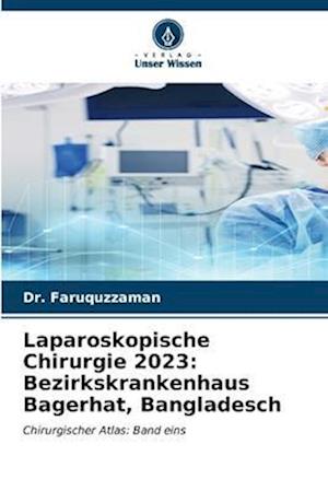 Laparoskopische Chirurgie 2023: Bezirkskrankenhaus Bagerhat, Bangladesch