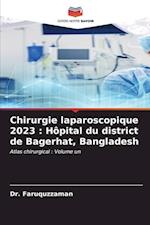 Chirurgie laparoscopique 2023 : Hôpital du district de Bagerhat, Bangladesh