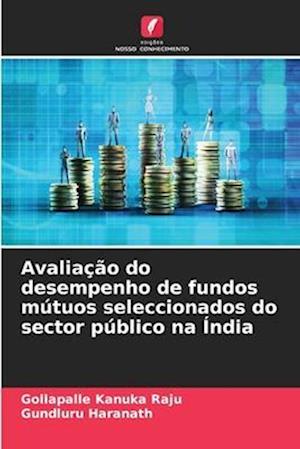 Avaliação do desempenho de fundos mútuos seleccionados do sector público na Índia