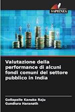 Valutazione della performance di alcuni fondi comuni del settore pubblico in India