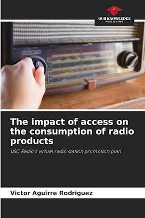 The impact of access on the consumption of radio products