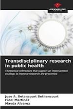 Transdisciplinary research in public health