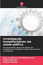 Investigação transdisciplinar em saúde pública