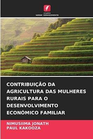 CONTRIBUIÇÃO DA AGRICULTURA DAS MULHERES RURAIS PARA O DESENVOLVIMENTO ECONÓMICO FAMILIAR