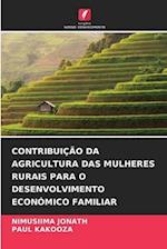 CONTRIBUIÇÃO DA AGRICULTURA DAS MULHERES RURAIS PARA O DESENVOLVIMENTO ECONÓMICO FAMILIAR