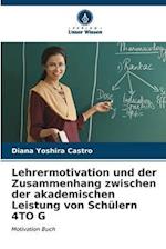 Lehrermotivation und der Zusammenhang zwischen der akademischen Leistung von Schülern 4TO G