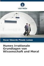 Humes irrationale Grundlagen von Wissenschaft und Moral