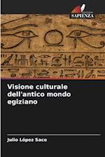 Visione culturale dell'antico mondo egiziano