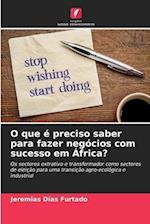 O que é preciso saber para fazer negócios com sucesso em África?