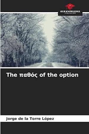 The &#960;&#945;&#952;&#972;&#962; of the option