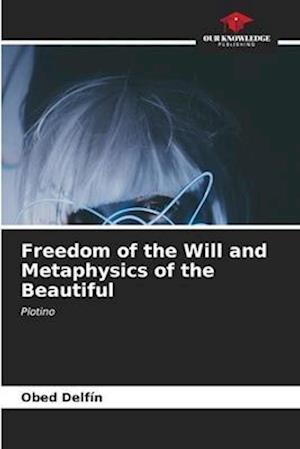 Freedom of the Will and Metaphysics of the Beautiful