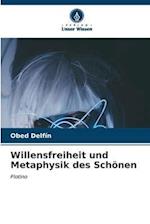 Willensfreiheit und Metaphysik des Schönen