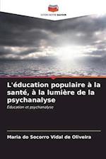 L'éducation populaire à la santé, à la lumière de la psychanalyse