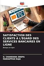 SATISFACTION DES CLIENTS À L'ÉGARD DES SERVICES BANCAIRES EN LIGNE