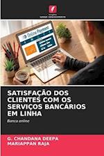 SATISFAÇÃO DOS CLIENTES COM OS SERVIÇOS BANCÁRIOS EM LINHA