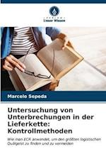 Untersuchung von Unterbrechungen in der Lieferkette: Kontrollmethoden