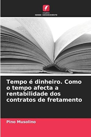 Tempo é dinheiro. Como o tempo afecta a rentabilidade dos contratos de fretamento