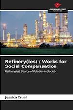 Refinery(ies) / Works for Social Compensation