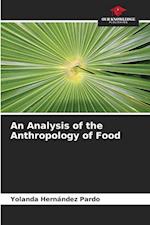 An Analysis of the Anthropology of Food