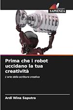 Prima che i robot uccidano la tua creatività