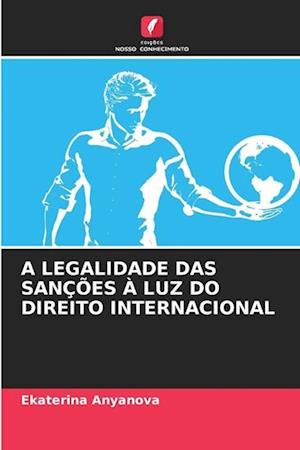 A LEGALIDADE DAS SANÇÕES À LUZ DO DIREITO INTERNACIONAL