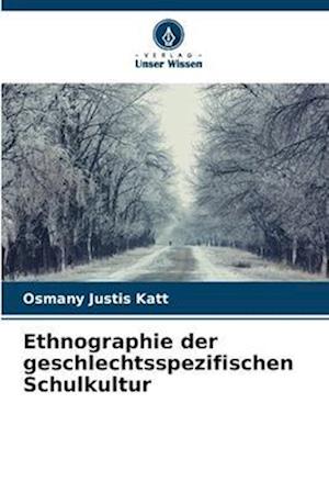 Ethnographie der geschlechtsspezifischen Schulkultur