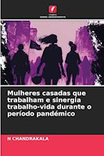 Mulheres casadas que trabalham e sinergia trabalho-vida durante o período pandémico