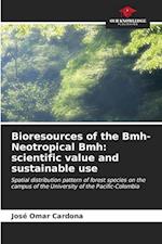 Bioresources of the Bmh-Neotropical Bmh: scientific value and sustainable use