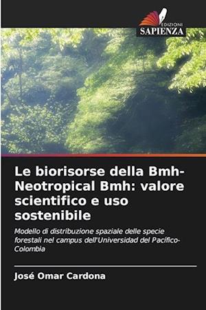 Le biorisorse della Bmh-Neotropical Bmh: valore scientifico e uso sostenibile