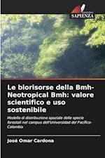 Le biorisorse della Bmh-Neotropical Bmh: valore scientifico e uso sostenibile