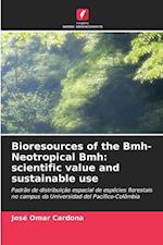 Bioresources of the Bmh-Neotropical Bmh: scientific value and sustainable use