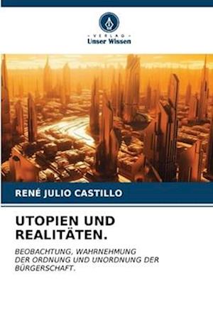 UTOPIEN UND REALITÄTEN.