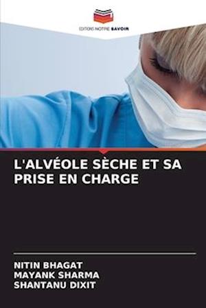 L'ALVÉOLE SÈCHE ET SA PRISE EN CHARGE