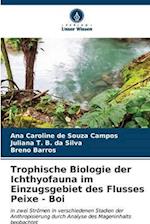 Trophische Biologie der Ichthyofauna im Einzugsgebiet des Flusses Peixe - Boi