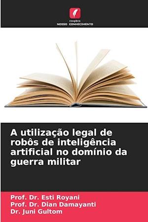 A utilização legal de robôs de inteligência artificial no domínio da guerra militar