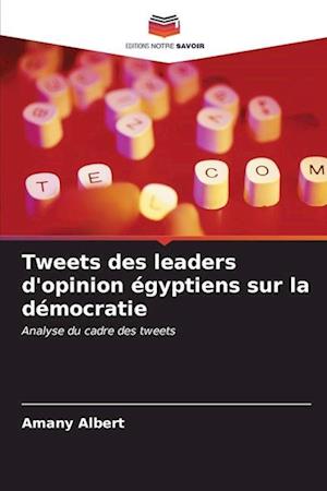 Tweets des leaders d'opinion égyptiens sur la démocratie