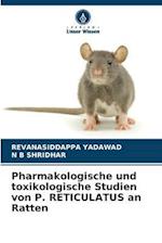 Pharmakologische und toxikologische Studien von P. RETICULATUS an Ratten