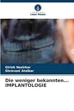 Die weniger bekannten... IMPLANTOLOGIE