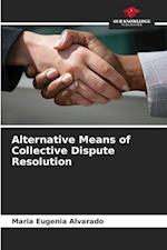 Alternative Means of Collective Dispute Resolution