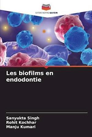 Les biofilms en endodontie