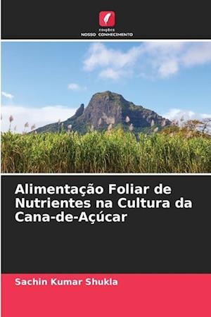 Alimentação Foliar de Nutrientes na Cultura da Cana-de-Açúcar